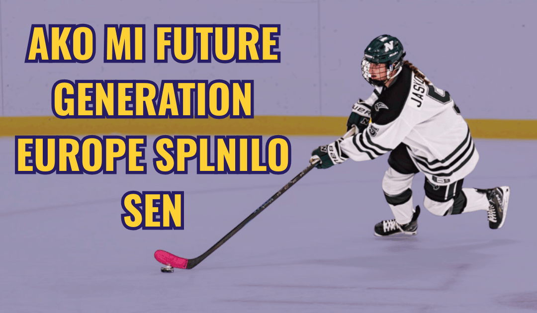 Ako mi Future Generation Europe Splnilo Sen